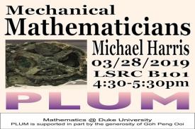 Michael Harris PLUM lecture Mechanical Mathematicians LSRC B101 3/28 @ 4:30pm